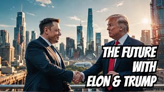The FUTURE of Humanity With Elon Musk and Donald Trump