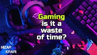 Gaming - is it a waste of time