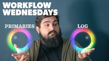 Workflow Wednesdays - Primaries vs. Log Wheels | Color Grading