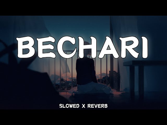 Bechari - Slowed x Reverb © Afsana Khan class=