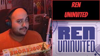 Ren Uninvited - A Song Slathered In Salaciousness