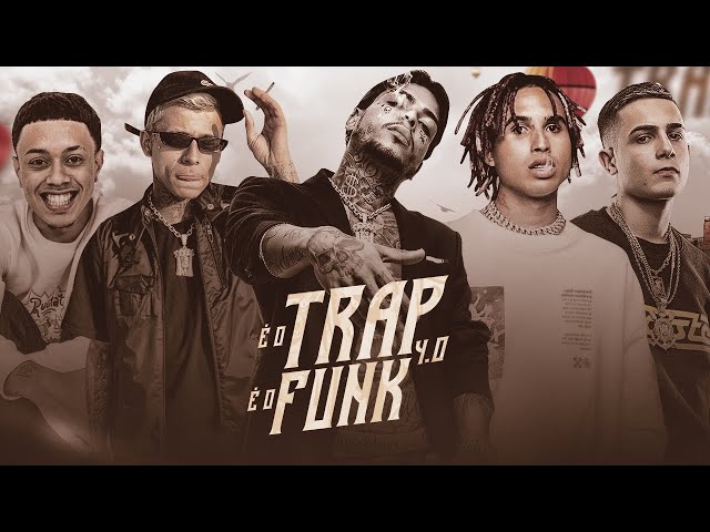 É O TRAP, É O FUNK 4.0 - MC Kevin, Matuê, Teto, MC Pedrinho, MC Hariel, MC Davi, MC Lele JP, MC GP class=