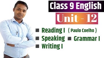 Class 9 English | Unit 12 | Reading I | Grammar I | Writing  | Speaking | Mukesh Raut