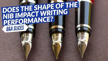 Q&A Slices: Does the shape of the nib impact writing performance?