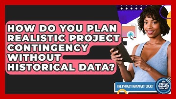 How Do You Plan Realistic Project Contingency Without Historical Data? - The Project Manager Toolkit