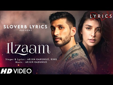 Ilzaam (LYRICS) - Arjun Kanungo, King