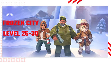 Frozen City - Map - Level 26-30 - Gameplay Walkthrough Tutorial || Ajie Gaming