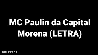 MC Paulin da Capital - Morena (LETRA)