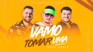 VAMO TOMAR UMA (FUNK REMIX) DJ LUCAS BEAT & ZÉ NETO E CRISTIANO