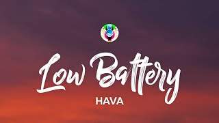 HAVA - Low Battery (Texto/Lyrics)