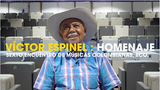 Víctor Espinel | Homenaje Sexto Encuentro de Músicas Colombianas, ECO2024