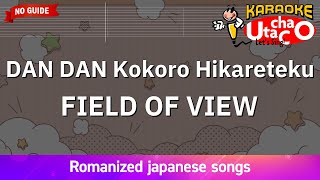 DAN DAN kokoro hikareteku - FIELD OF VIEW (Romaji Karaoke no guide)
