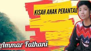 Kisah Anak Perantau - Ammar Fathani Cover