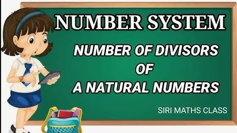 NUMBER OF DIVISORS OF A NATURAL NUMBERS || NUMBER SYSTEM || SIRI MATHS CLASS ||