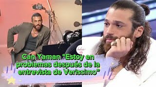 Can Yaman “Estoy en problemas después de la entrevista de Verissimo” #canyaman #canyamanlovestatus