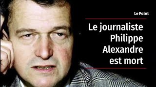 Le journaliste politique Philippe Alexandre est mort