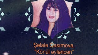 Şəlalə Qasımova - Könül eylencen Resimi