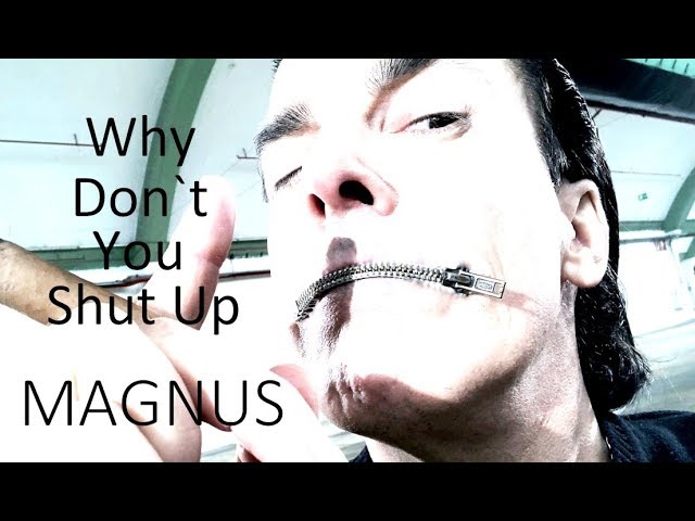MAGNUS  -  Why Don't You Shut Up (Single)