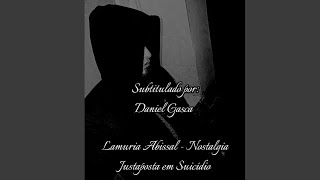 Lamuria Abissal - Nostalgia Justaposta em Suicídio (Subtitulado)