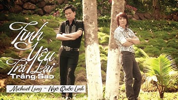 Tình yêu trả lại trăng sao - Michael Lang ft Ngô Quốc Linh