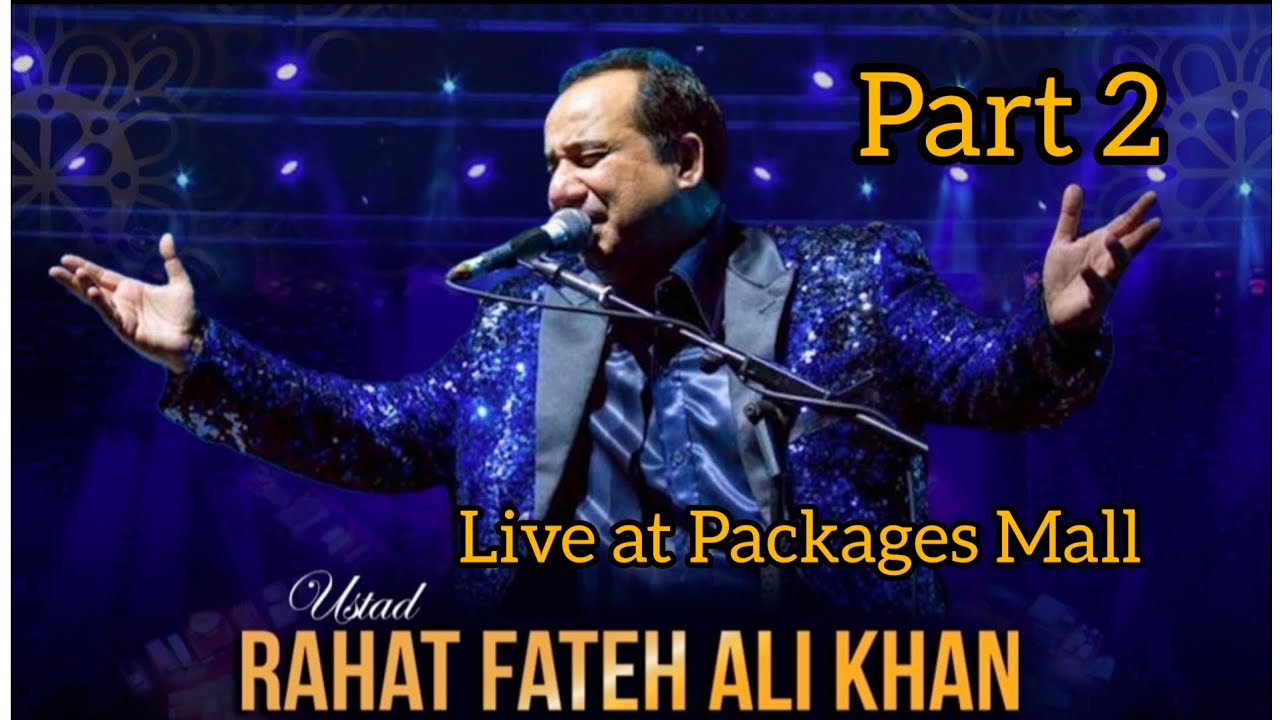 Live Concert Rahat Fateh Ali khan | Part 2 | Rahat Fateh Ali khan |  BlogwithMaira - YouTube