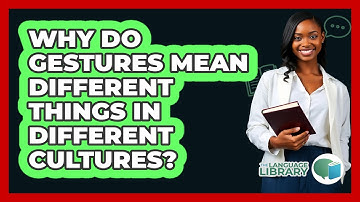 Why Do Gestures Mean Different Things In Different Cultures? - The Language Library