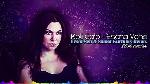 Keti Garbi   Esena Mono Ersin Şen  Samet Kurtuluş Remix