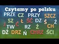 Читаем по-польски: CH, SZ, SZCZ, Ś, CZ, ŚCI, ŚĆ, RZ, Ż, DŻ, DRZ, DZ, Ź, DŹ, Ń,  J, Ł, PRZY, PRZE.