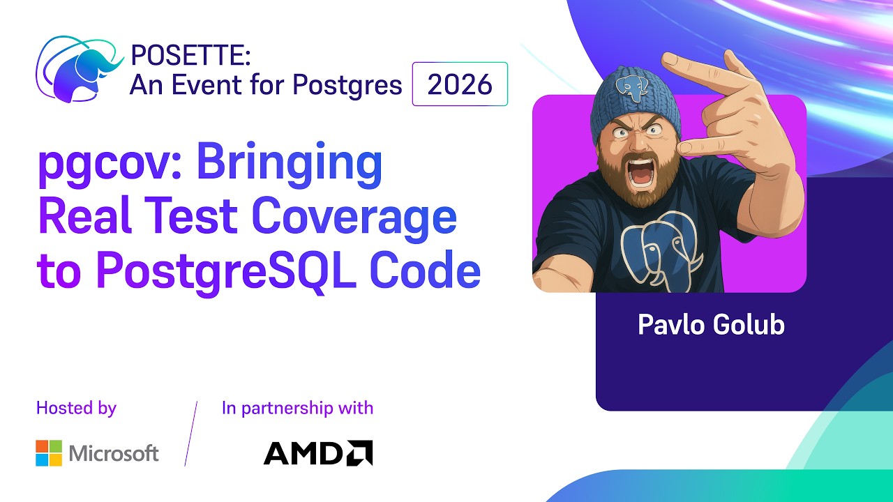 pgcov: Bringing Real Test Coverage to PostgreSQL Code | POSETTE: An Event for Postgres 2026