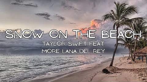 Taylor Swift - Snow On The Beach (Feat. More Lana Del Rey)