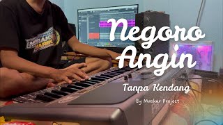 Negoro Angin Tanpa Kendang By Maskur Project