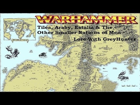 Warhammer Lore With GreyHunter: The Minor Nations of Men (Tilea, Estalia, Araby)
