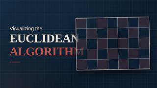 The Euclidean Algorithm, Visualized