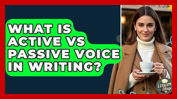 What Is Active Vs Passive Voice In Writing? - Lexicon Lounge