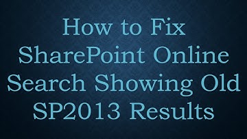 How to Fix SharePoint Online Search Showing Old SP2013 Results