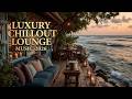 Deep Luxury Chillout Session & Elite Lounge Ambient Music - Premium Deep Lounge Chill Vibes