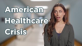 A Beginners Guide to the American Healthcare Crisis