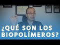 ¿Qué son los biopolímeros? | Dr. Jaime Pachón