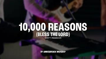 Annesbrook Worship - 10,000 Reasons (Bless The Lord)/Resurrecting