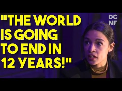 Ocasio-Cortez: The WORLD IS GOING TO END In 12 YEARS!