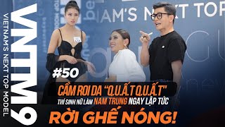 VNTM9 | CASTING SERIES #50: CẦM ROI DA QUẤT QUẤT THÍ SINH LÀM NAM TRUNG NGAY LẬP TỨC RỜI GHẾ NÓNG!