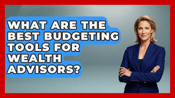 What Are the Best Budgeting Tools for Wealth Advisors? | Wealth Advisor Success Hub News