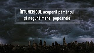 Întunericul acoperă pământul şi negură mare, popoarele