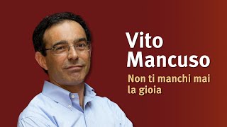 Vito Mancuso - Non ti manchi mai la gioia (2024)
