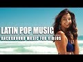 Energetic Latin Pop | Background Music For Videos.
