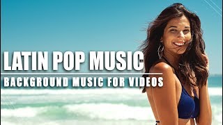 Energetic Latin Pop | Background Music For Videos.