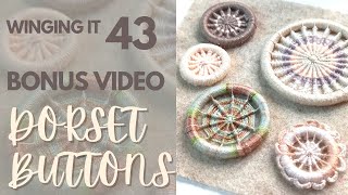 Winging It Week 43 | BONUS VIDEO | How to Make a Dorset Button