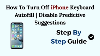 How To Turn Off iPhone Keyboard Autofill | Disable Predictive Suggestions