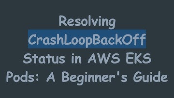 Resolving CrashLoopBackOff Status in AWS EKS Pods: A Beginner