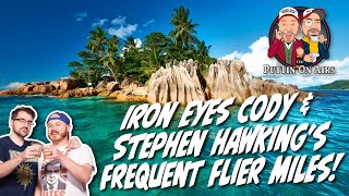 Iron Eyes Cody And Stephen Hawkings Frequent Flier Miles